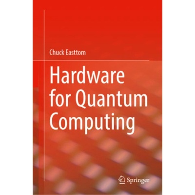 Hardware for Quantum Computing | Chuck Easttom