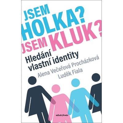 Jsem holka? Jsem kluk? - Alena Večeřová-Procházková, Luděk Fiala
