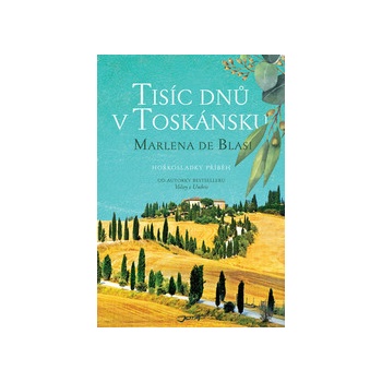 Tisíc dnů v Toskánsku - Marlena de Blasi