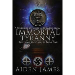 Immortal Tyranny: A Warriors of Light and Dark Novel | Aiden James (ISBN: 9781071336175)