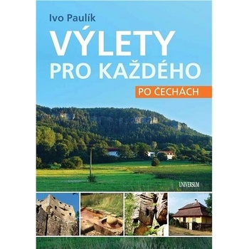 Výlety pro každého po Čechách - Paulík Ivo