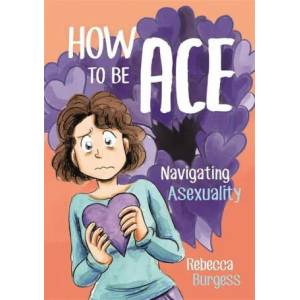 How to Be Ace (ISBN: 9781787752153)