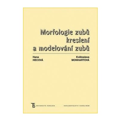 Morfologie zubů. Kreslení a modelování zubů - 4. vydání - Květoslava Monhartová; Hana Hecová