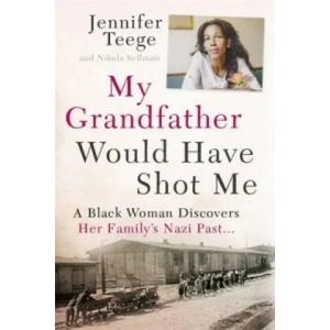 My Grandfather Would Have Shot Me | Jennifer Teege, Nikola Sellmair (2016)