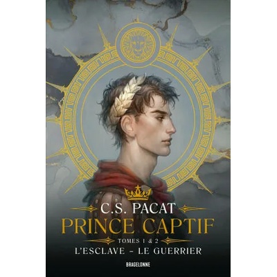 Prince Captif : Prince Captif Tomes 1 & 2 L'Esclave - Le Guerrier | C. S. Pacat
