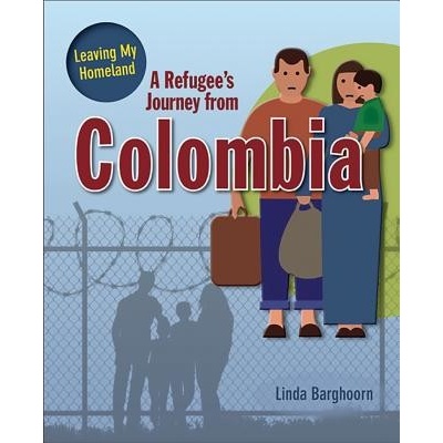 A Refugees Journey from Colombia Barghoorn Linda