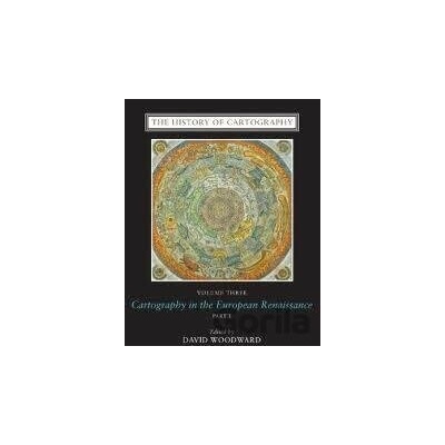 The History of Cartography, Volume 3: Cartography in the European Renaissance Woodward David