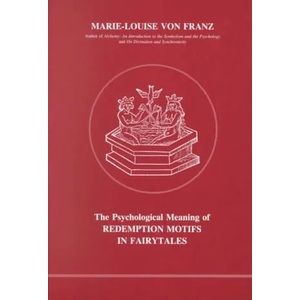 Psychological Meaning of Redemption Motifs in Fairy Tales | Marie-Louise von Franz (ISBN: 9780919123014)