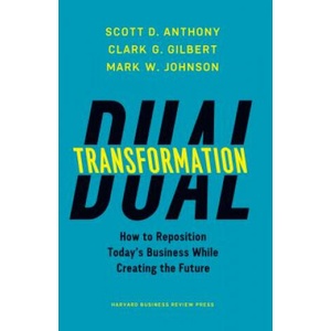 Dual Transformation | Scott D. Anthony, Clark Gilbert, Mark W. Johnson (ISBN: 9781633692480)
