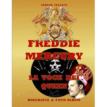 Freddie Mercury - La Voce Dei Queen: Biografia & Foto Album a Colori - Primo Volume
