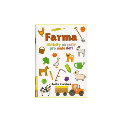 Farma - Aktivity na cesty pro malé děti - Radka Kneblová