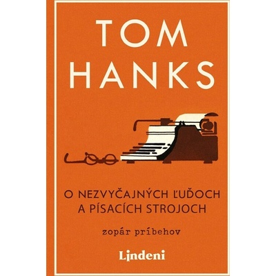 O nezvyčajných ľuďoch a písacích strojoch - Tom Hanks