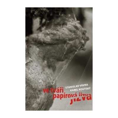 Ve tváři papírová jizva - Stanislav Vávra, Karel Koutský