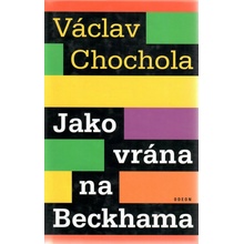 Jako vrána na Beckhama - Chochola Václav