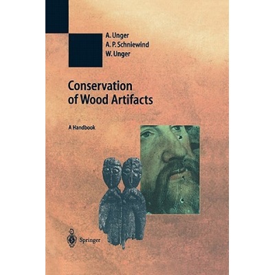 Conservation of Wood Artifacts | A. Unger, A. P. Schniewind, W. Unger