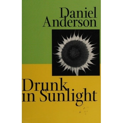 Drunk in Sunlight - Anderson, Daniel (Associate Professor, University of Oregon)