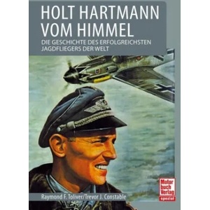 Holt Hartmann vom Himmel | Raymond F. Toliver, Trevor J. Constable (ISBN: 9783613041561)
