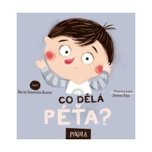 Co dělá Péťa? | Joanna Kłos, Marta Galewska-Kustra (ISBN: 9788024297644)