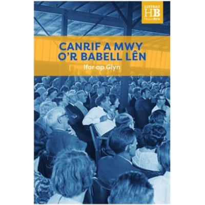 Llyfrau Hanes Byw: Canrif y Babell Len - Glyn, Ifor ap – Hledejceny.cz