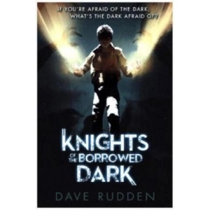 Knights of the Borrowed Dark (Knights of the Borrowed Dark Book 1) | Dave Rudden (2016)