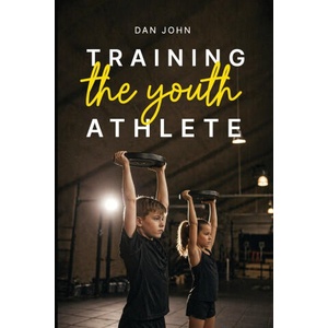 Training the Youth Athlete (ISBN: 9781963675191)