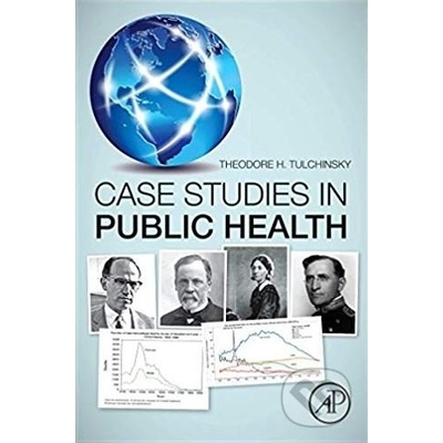 Case Studies in Public Health Tulchinsky Theodore H. Braun School of Public Health Hebrew University-Hadassah Hadassah Ein Karem Jerusalem IsraelPaperback