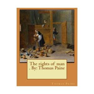 The rights of man . By: Thomas Paine | Thomas Paine (ISBN: 9781545445105)