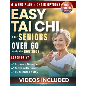 Easy Tai Chi for Seniors Over 60 Step by Step Routines (ISBN: 9798249707651)