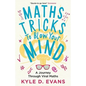 Maths Tricks to Blow Your Mind: A Journey Through Viral Maths (ISBN: 9781838953669)