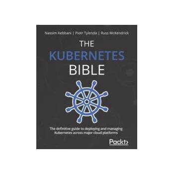Image 1 of Kubernetes Bible | Nassim Kebbani, Piotr Tylenda, Russ McKendrick