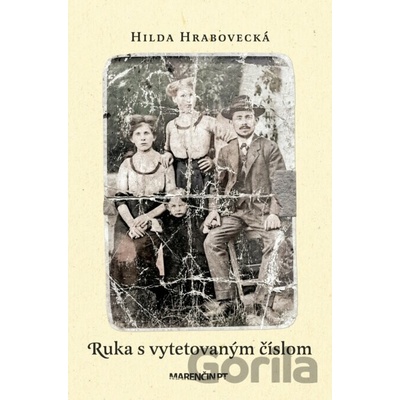 Ruka s vytetovaným číslom - Hilda Hrabovecká