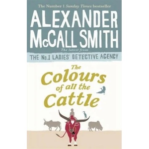 Colours of all the Cattle | Alexander McCall Smith (ISBN: 9780349143279)