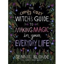 The Comfy Cozy Witch's Guide to Making Magic in Your Everyday Life