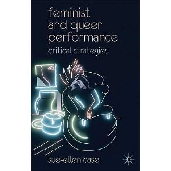 Feminist and Queer Performance | Sue-Ellen Case