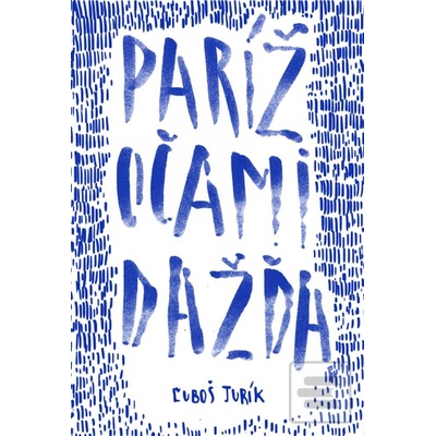 Paríž očami dažďa - Ľuboš Jurík