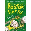 Rošťák Bertík Blááto! - Alan MacDonald