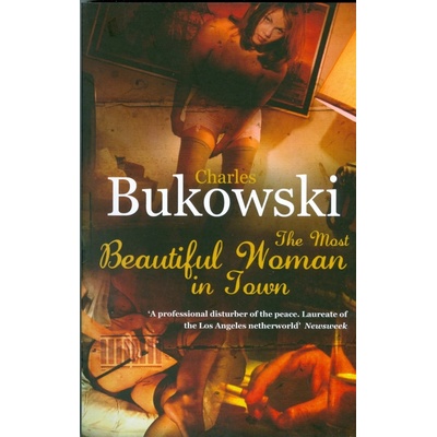 The Most Beautiful Woman in Town - Charles Bukowski