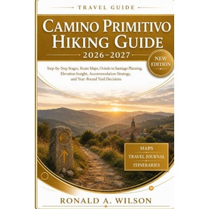 Camino Primitivo Hiking Guide 2026-2027 | Ronald A. Wilson (2026)