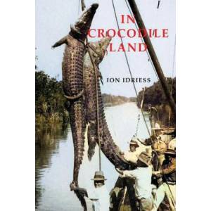 In Crocodile Land | Ion Idriess (ISBN: 9781922698292)