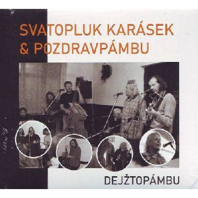 Karásek Svatopluk & Pozdravpámbu - Dejžtopámbu Digipack CD