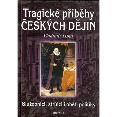 Tragické příběhy českých dějin - Vladimír Liška
