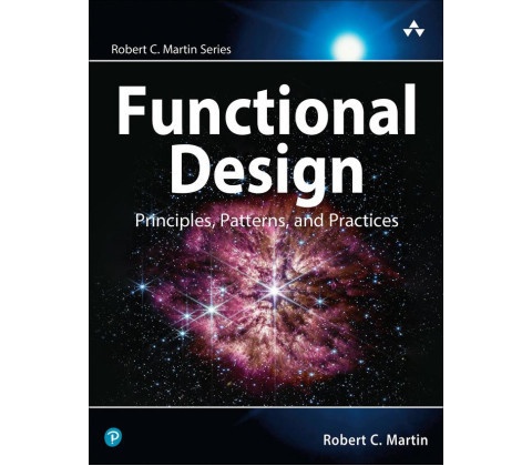 Functional Design: Principles, Patterns, and Practices