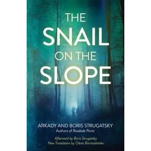 The Snail on the Slope | Arkady Strugatsky, Boris Strugatsky, Olena Bormashenko (ISBN: 9781613737545)