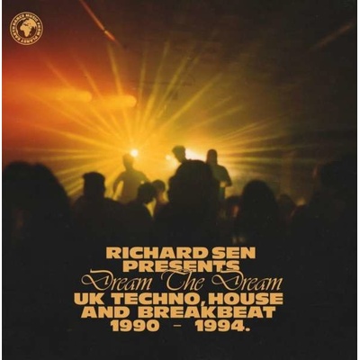 Richard Sen Presents - Dream The Dream UK Techno, House & Breakbeat 1990 - 1994 LP