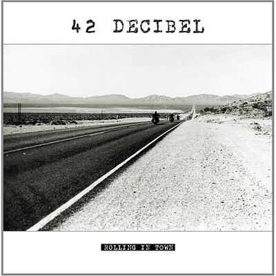 42 DECIBEL: ROLLING IN TOWN CD