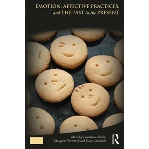 Emotion, Affective Practices, and the Past in the Present | Laurajane Smith (ISBN: 9781138579293)