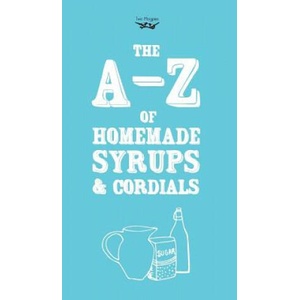 A-Z of Homemade Syrups and Cordials | Two Magpies Publishing (ISBN: 9781473311091)