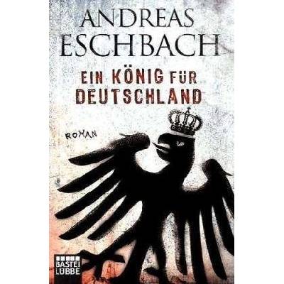 Ein König Für Deutschland - Andreas Eschbach