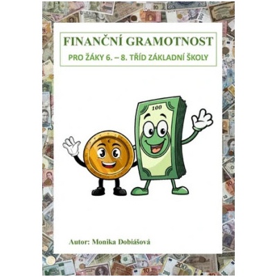 Finanční gramotnost pro žáky 6 8 tříd základní školy - Dobiášová Monika
