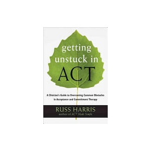 Getting Unstuck in ACT | Russ Harris (ISBN: 9781608828050)